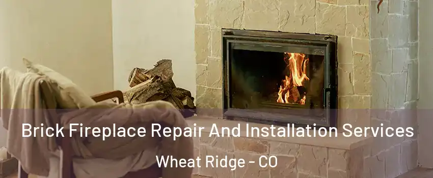  Brick Fireplace Repair And Installation Services Wheat Ridge - CO