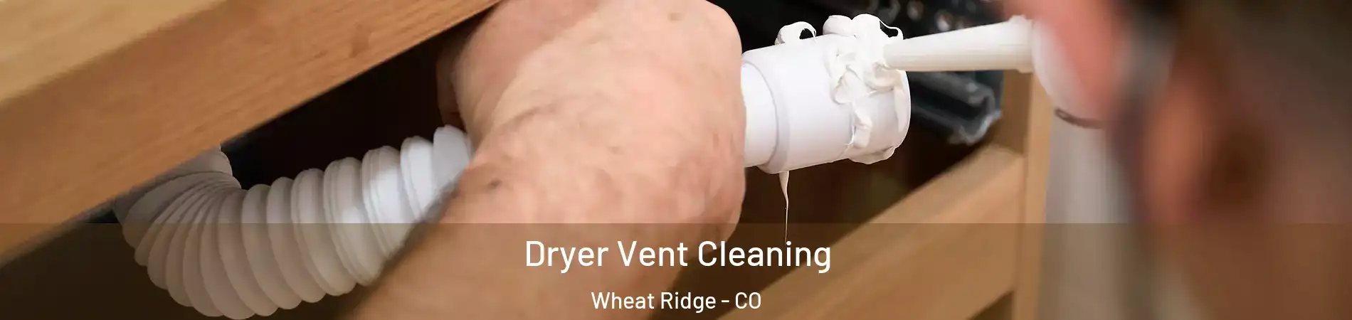  Dryer Vent Cleaning Wheat Ridge - CO