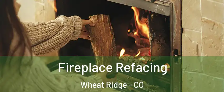  Fireplace Refacing Wheat Ridge - CO