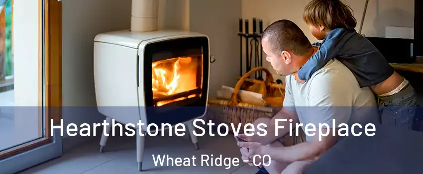  Hearthstone Stoves Fireplace Wheat Ridge - CO
