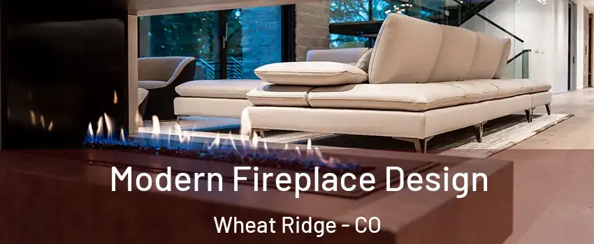  Modern Fireplace Design Wheat Ridge - CO